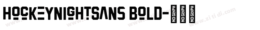 HockeynightSans Bold字体转换 HockeynightSans Bold字体转换